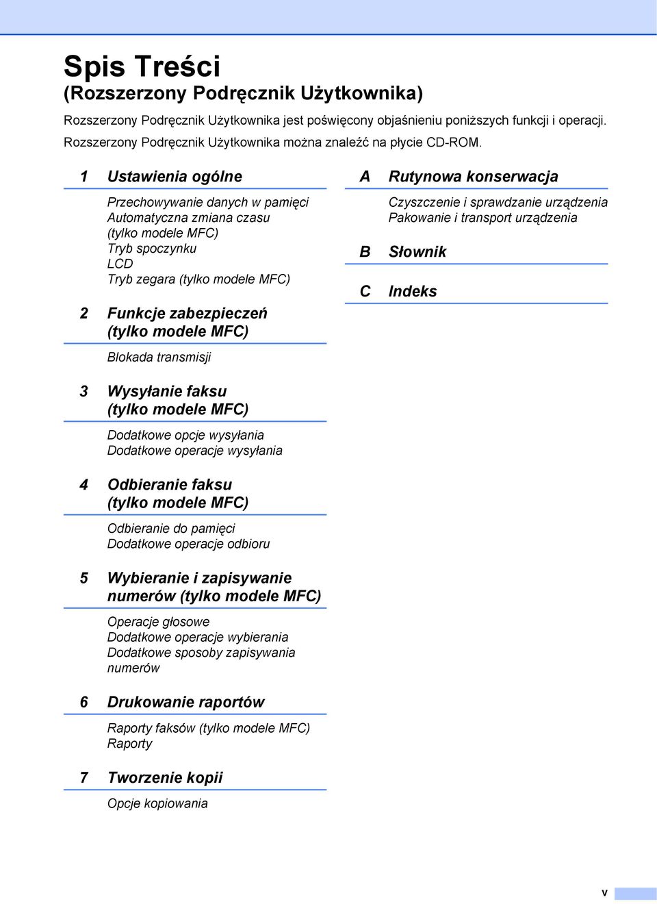 1 Ustawienia ogólne Przechowywanie danych w pamięci Automatyczna zmiana czasu (tylko modele MFC) Tryb spoczynku LCD Tryb zegara (tylko modele MFC) 2 Funkcje zabezpieczeń (tylko modele MFC) Blokada