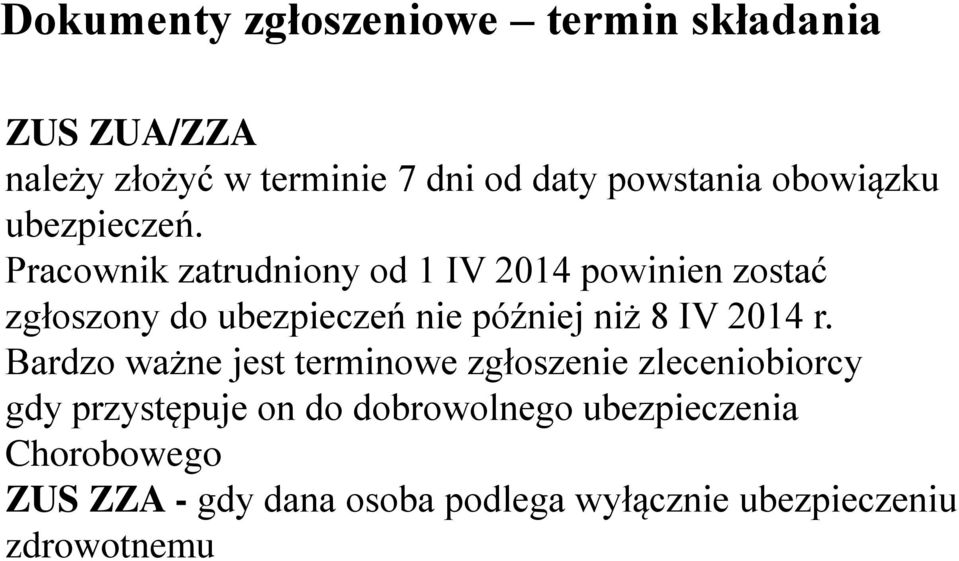 Pracownik zatrudniony od 1 IV 2014 powinien zostać zgłoszony do ubezpieczeń nie później niż 8 IV 2014