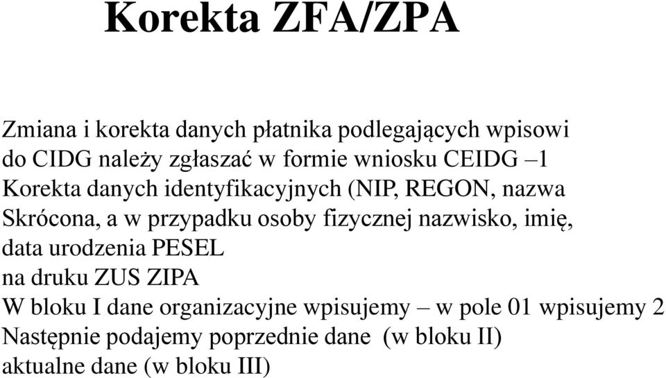 osoby fizycznej nazwisko, imię, data urodzenia PESEL na druku ZUS ZIPA W bloku I dane organizacyjne