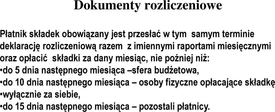 poźniej niż: do 5 dnia następnego miesiąca sfera budżetowa, do 10 dnia następnego miesiąca osoby