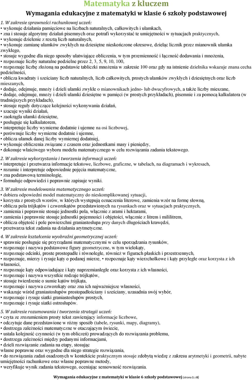 umiejętności w sytuacjach praktycznych, wykonuje dzielenie z resztą liczb naturalnych, wykonuje zamianę ułamków zwykłych na dziesiętne nieskończone okresowe, dzieląc licznik przez mianownik ułamka