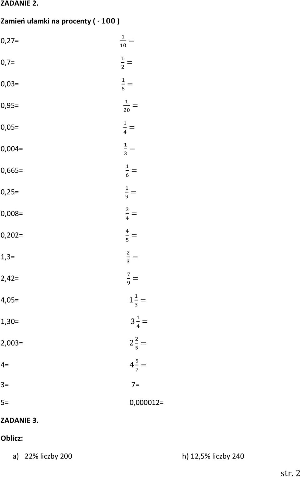 0,05= 0,004= 0,665= 0,25= 0,008= 0,202= 1,3= 2,42= 4,05=