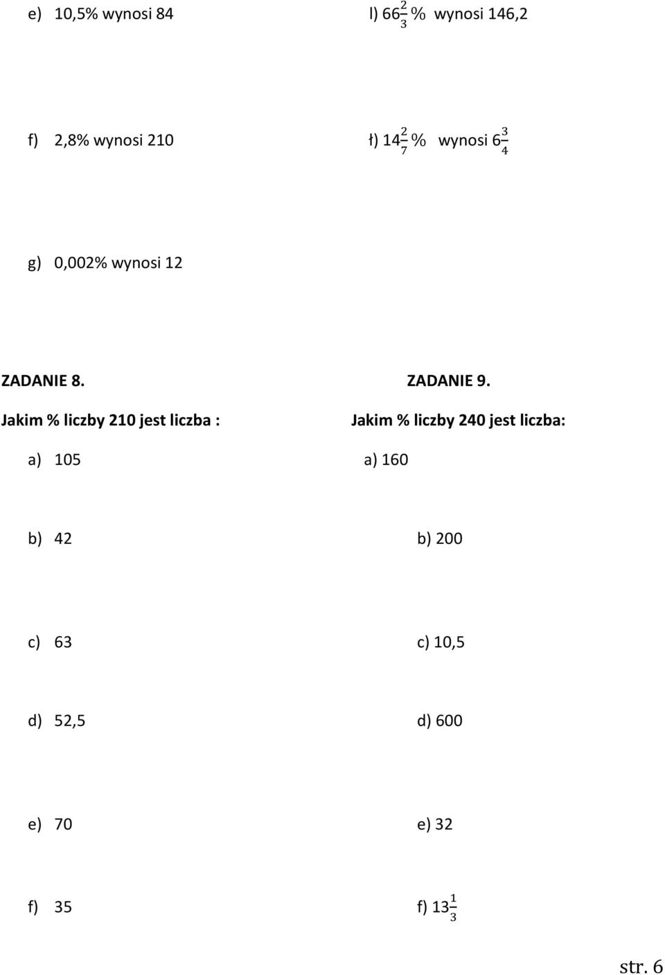 Jakim % liczby 210 jest liczba : Jakim % liczby 240 jest liczba: a)