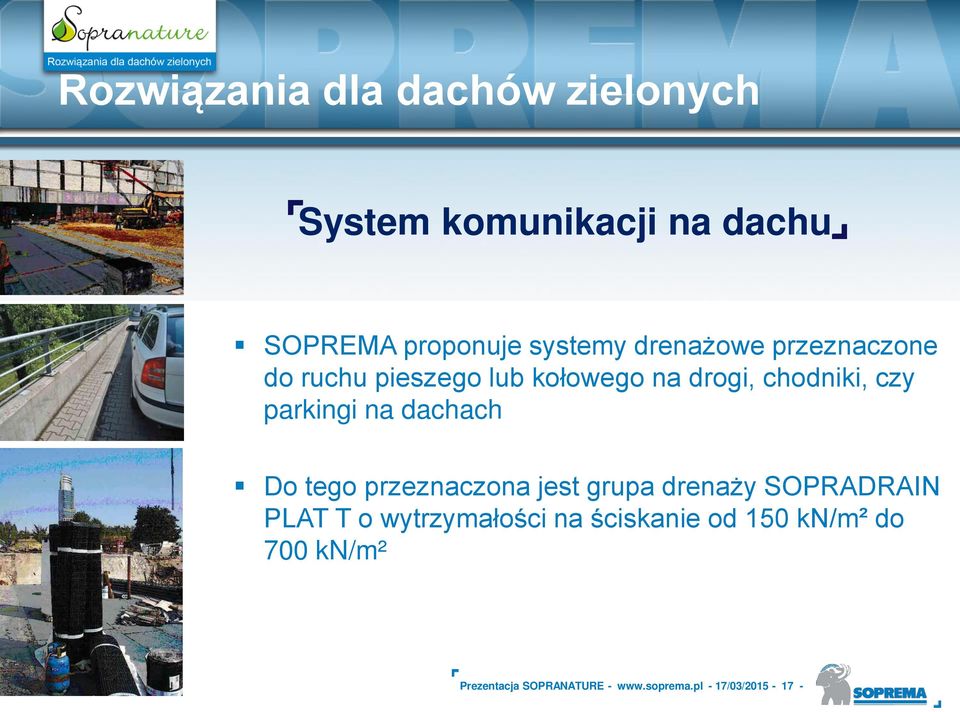 przeznaczona jest grupa drena y SOPRADRAIN PLAT T o wytrzymało ci na ciskanie od