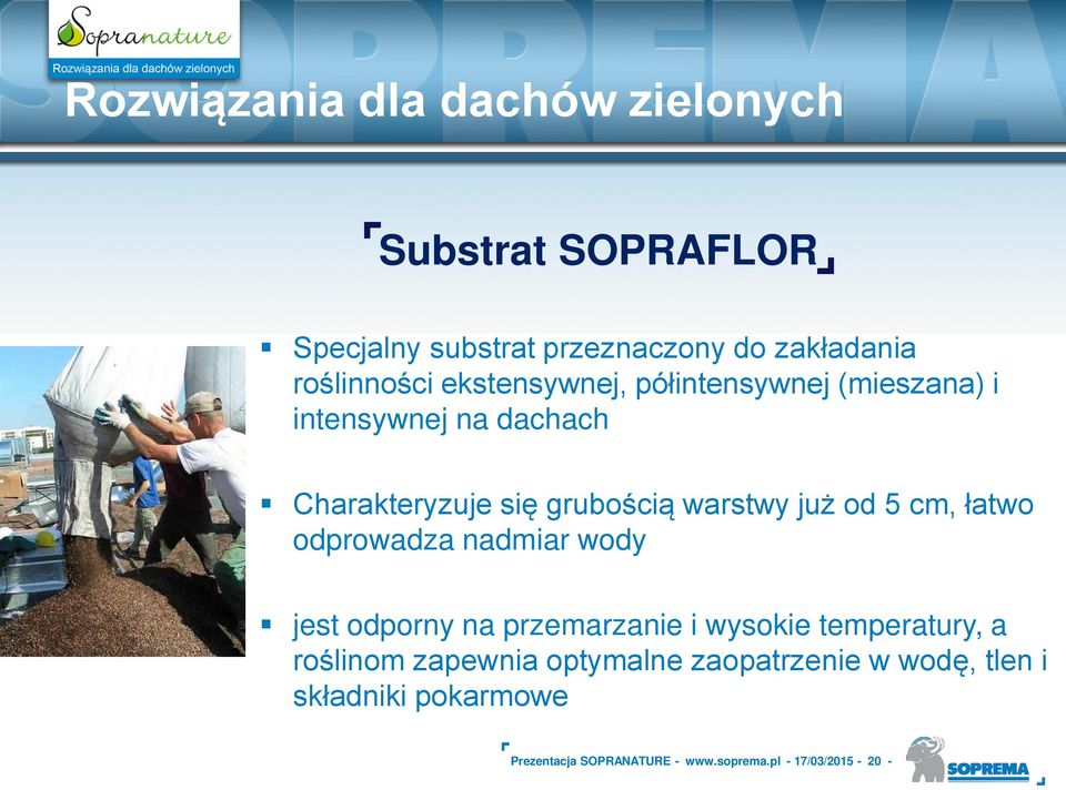 łatwo odprowadza nadmiar wody jest odporny na przemarzanie i wysokie temperatury, a ro linom zapewnia