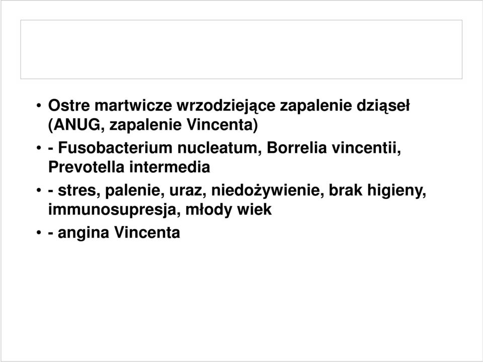 vincentii, Prevotella intermedia - stres, palenie, uraz,