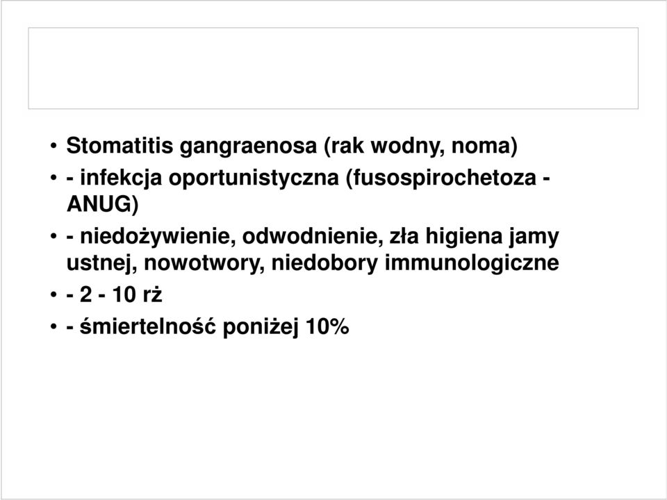 niedoŝywienie, odwodnienie, zła higiena jamy ustnej,