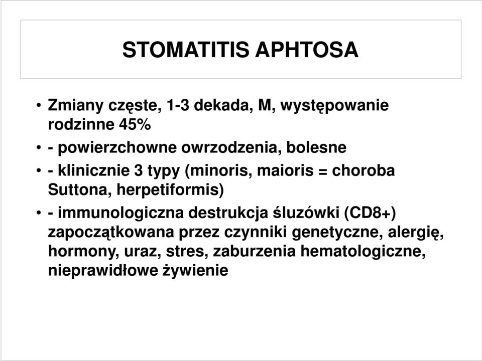 Suttona, herpetiformis) - immunologiczna destrukcja śluzówki (CD8+) zapoczątkowana