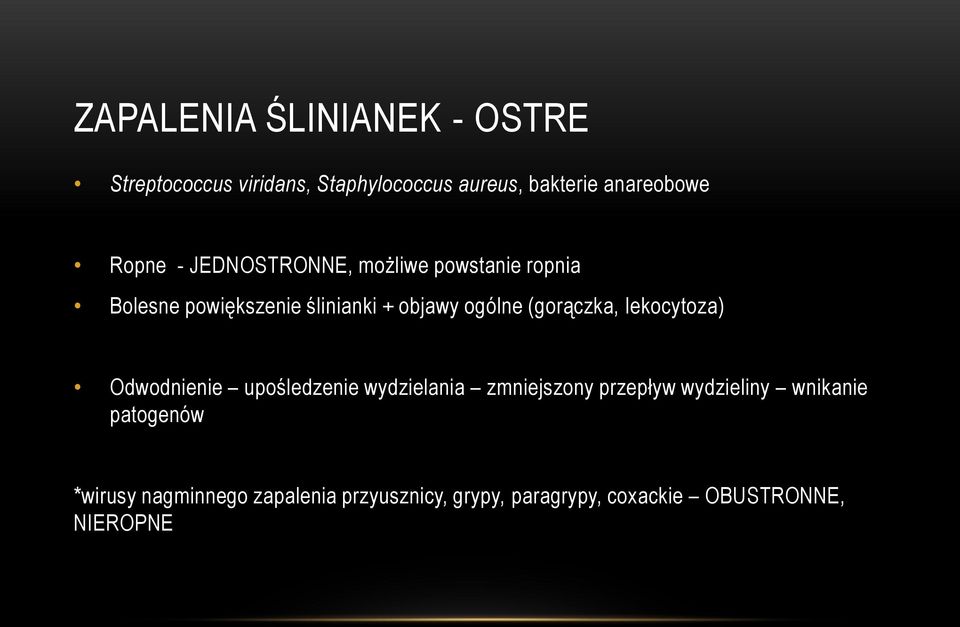 (gorączka, lekocytoza) Odwodnienie upośledzenie wydzielania zmniejszony przepływ wydzieliny