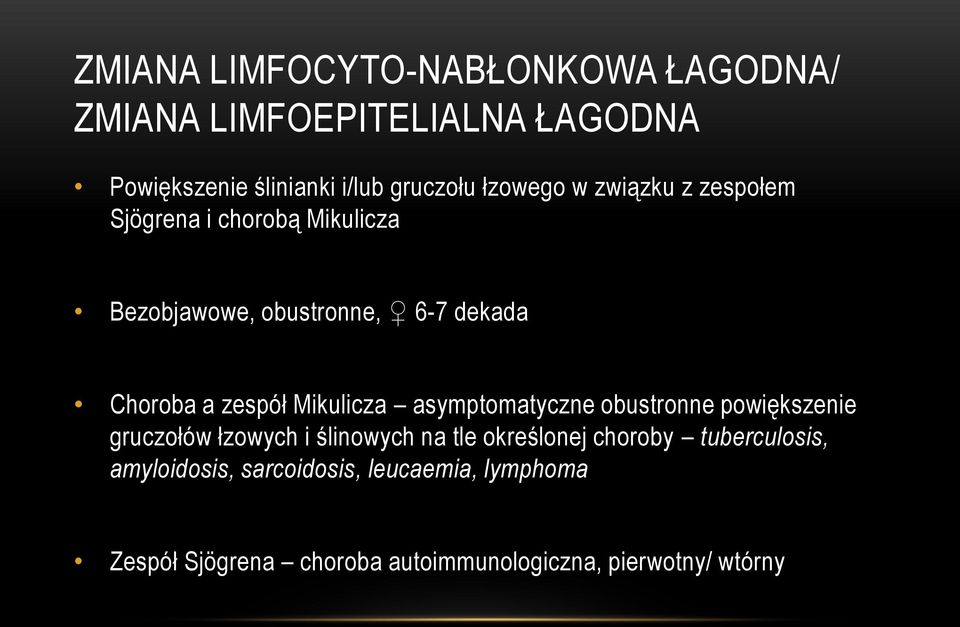 Mikulicza asymptomatyczne obustronne powiększenie gruczołów łzowych i ślinowych na tle określonej choroby