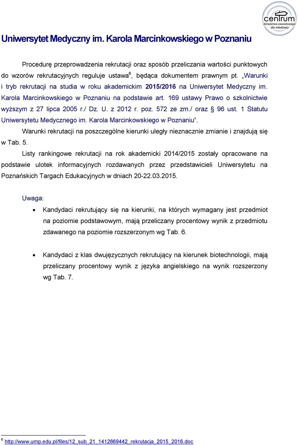 Warunki i tryb rekrutacji na studia w roku akademickim 2015/2016 na  Karola Marcinkowskiego w Poznaniu na podstawie art. 169 ustawy Prawo o szkolnictwie wyższym z 27 lipca 2005 r./ Dz. U. z 2012 r.