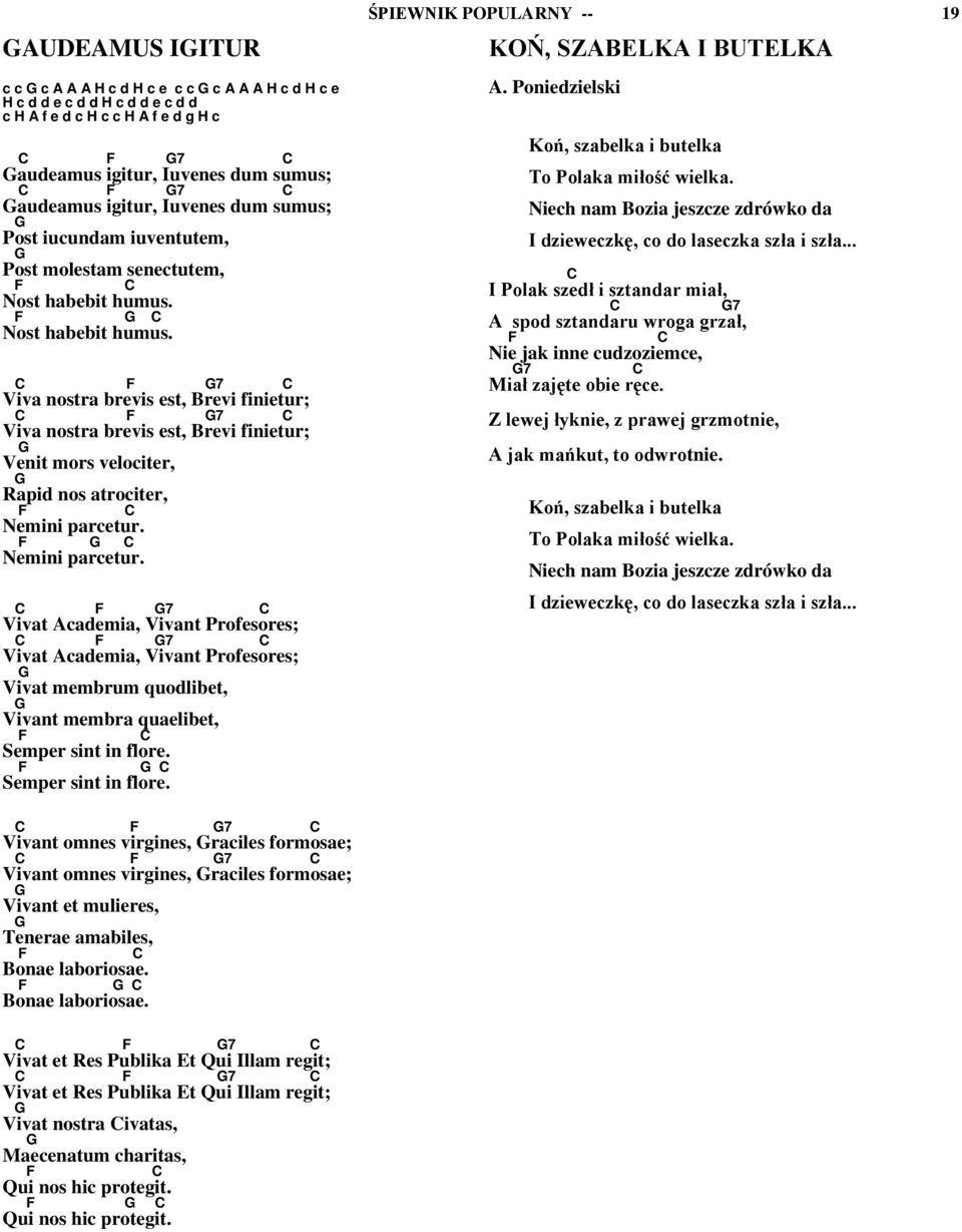 Nmini prctur. 7 Vivt Acmi, Vivnt Profsors; 7 Vivt Acmi, Vivnt Profsors; Vivt mmbrum quolibt, Vivnt mmbr qulibt, Smpr sint in flor. Smpr sint in flor. ŚPIWNIK POPULARNY -- 19 KOŃ, SZABLKA I BUTLKA A.