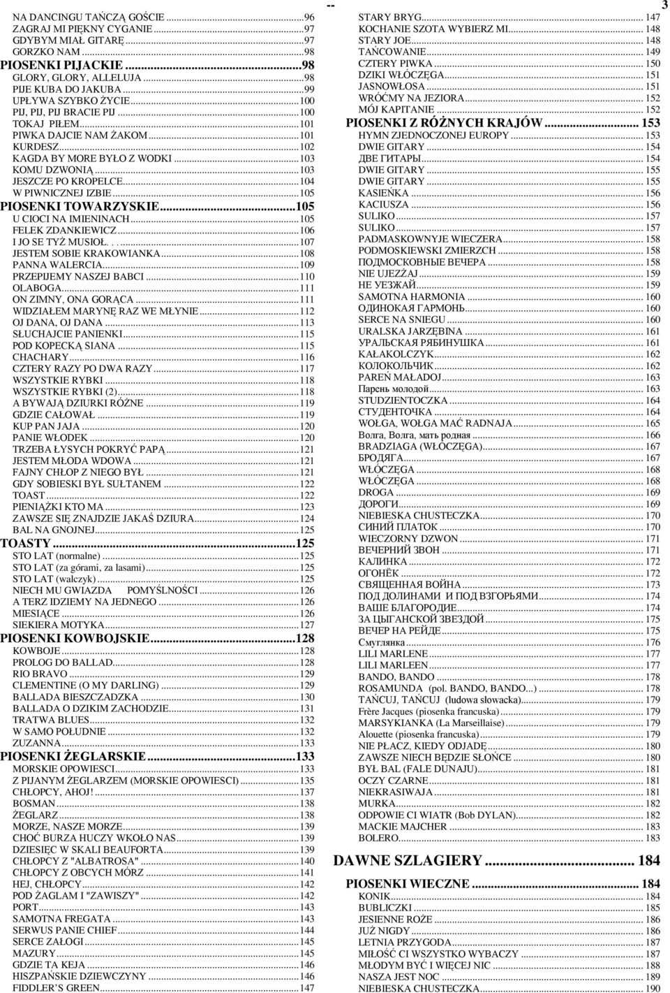 ..105 LK ZANKIWIZ...106 I JO S TYś MUSIOŁ.....107 JSTM SOBI KRAKOWIANKA...108 PANNA WALRIA...109 PRZPIJMY NASZJ BABI...110 OLABOA...111 ON ZIMNY, ONA ORĄA...111 WIZIAŁM MARYNĘ RAZ W MŁYNI.