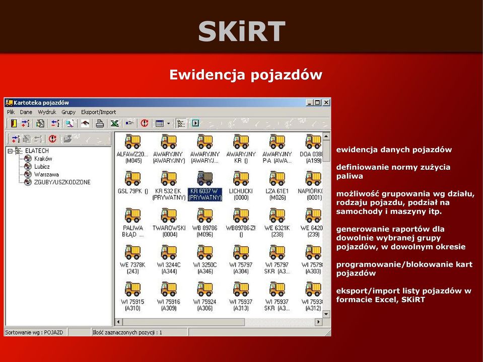itp. generowanie raportów dla dowolnie wybranej grupy pojazdów, w dowolnym