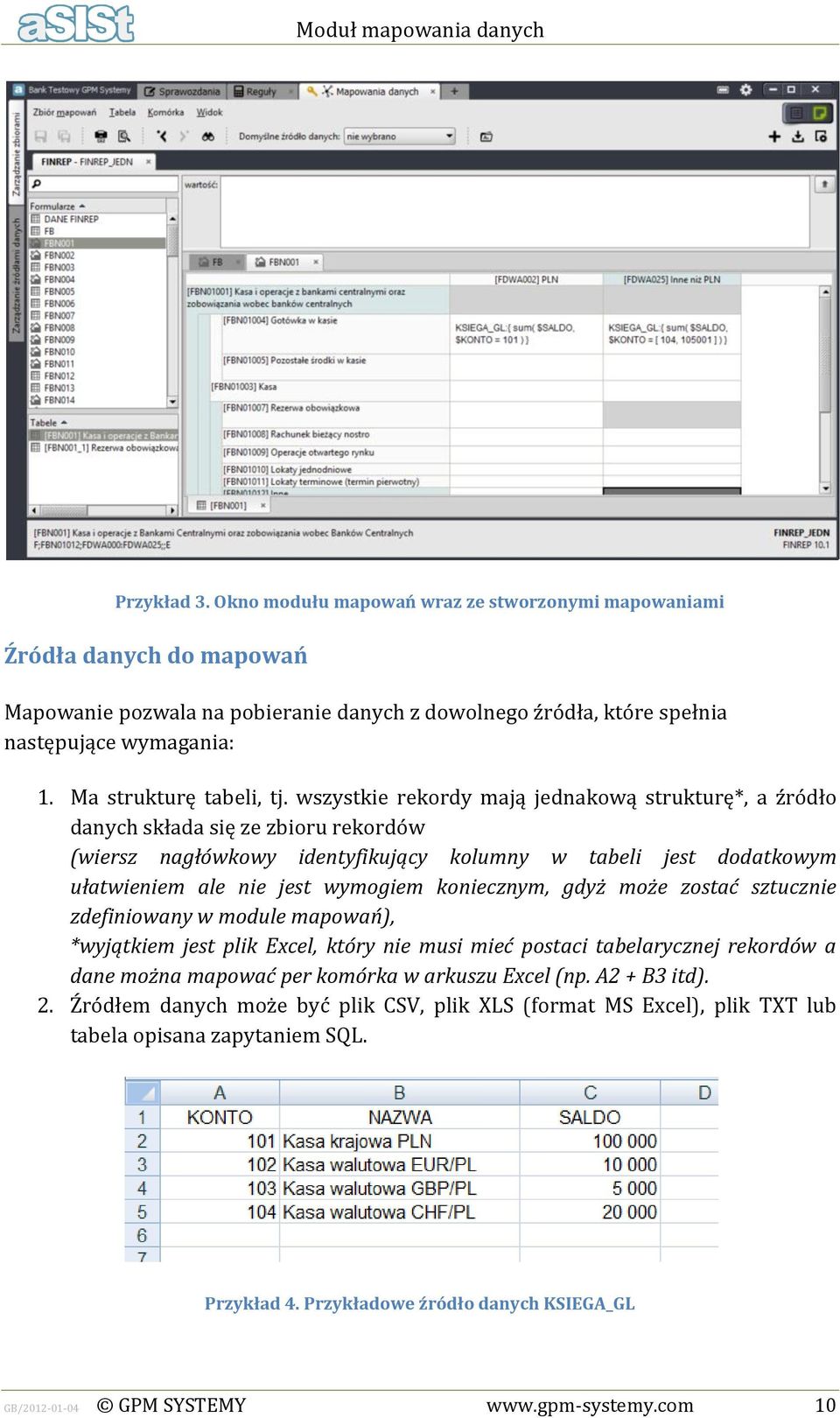 wszystkie rekordy mają jednakową strukturę*, a źródło danych składa się ze zbioru rekordów (wiersz nagłówkowy identyfikujący kolumny w tabeli jest dodatkowym ułatwieniem ale nie jest wymogiem