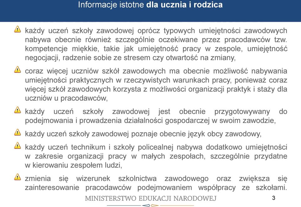 kompetencje miękkie, takie jak umiejętność pracy w zespole, umiejętność negocjacji, radzenie sobie ze stresem czy otwartość na zmiany, coraz więcej uczniów szkół zawodowych ma obecnie możliwość