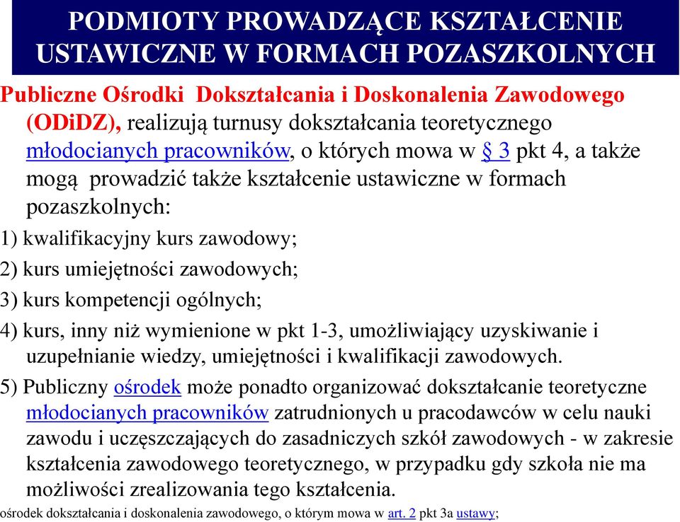 kompetencji ogólnych; 4) kurs, inny niż wymienione w pkt 1-3, umożliwiający uzyskiwanie i uzupełnianie wiedzy, umiejętności i kwalifikacji zawodowych.