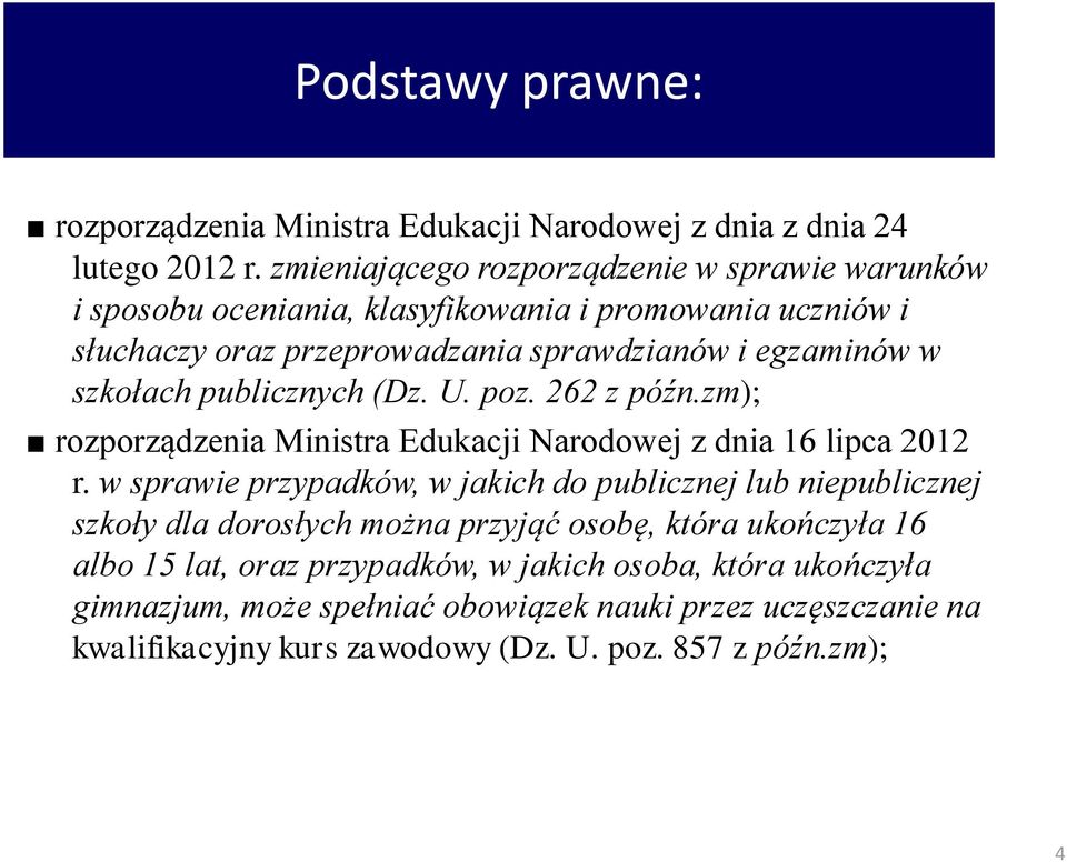 szkołach publicznych (Dz. U. poz. 262 z późn.zm); rozporządzenia Ministra Edukacji Narodowej z dnia 16 lipca 2012 r.