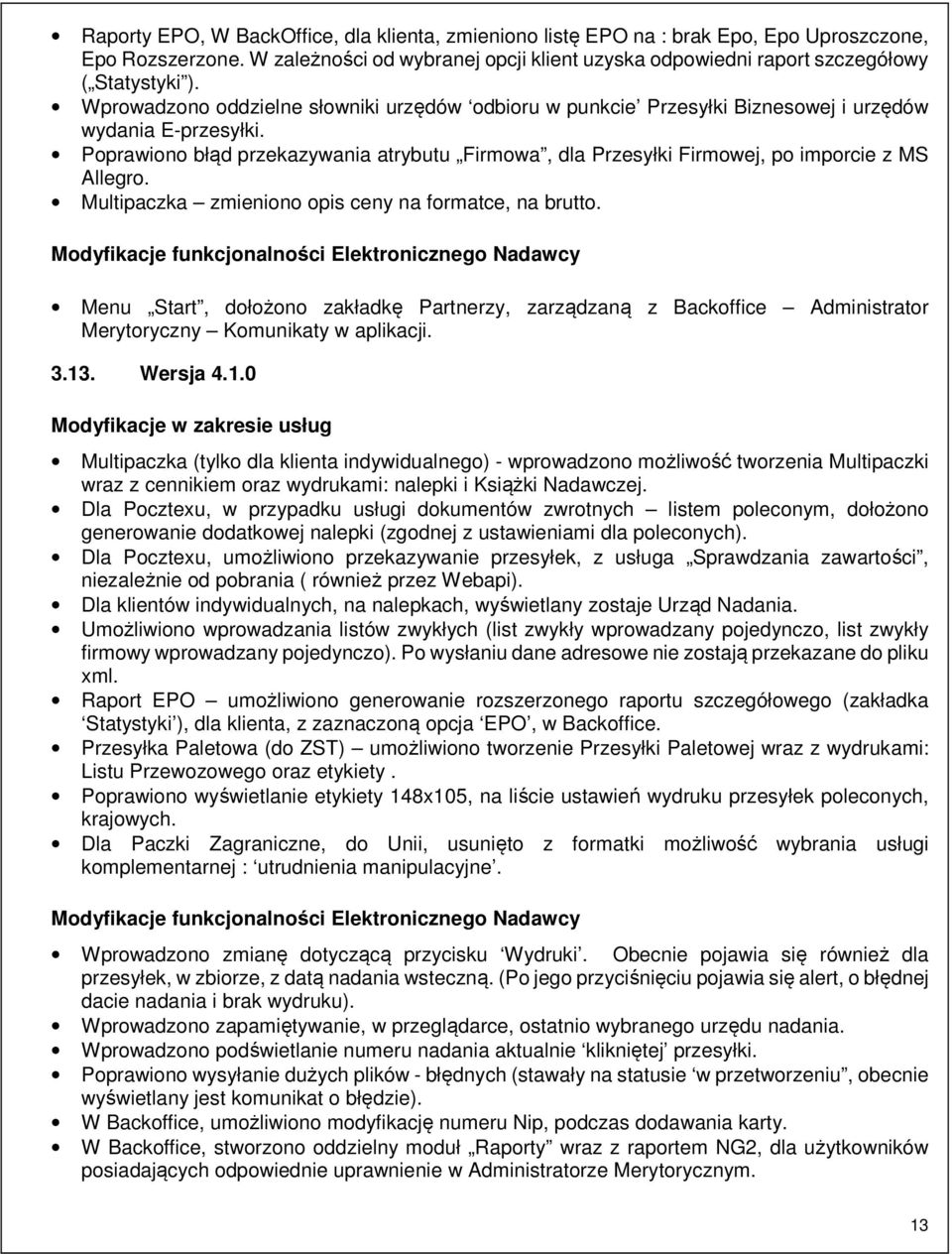 Poprawiono błąd przekazywania atrybutu Firmowa, dla Przesyłki Firmowej, po imporcie z MS Allegro. Multipaczka zmieniono opis ceny na formatce, na brutto.