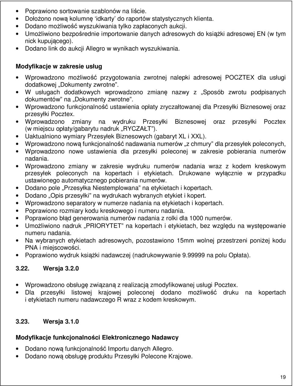 Modyfikacje w zakresie usług Wprowadzono możliwość przygotowania zwrotnej nalepki adresowej POCZTEX dla usługi dodatkowej Dokumenty zwrotne.