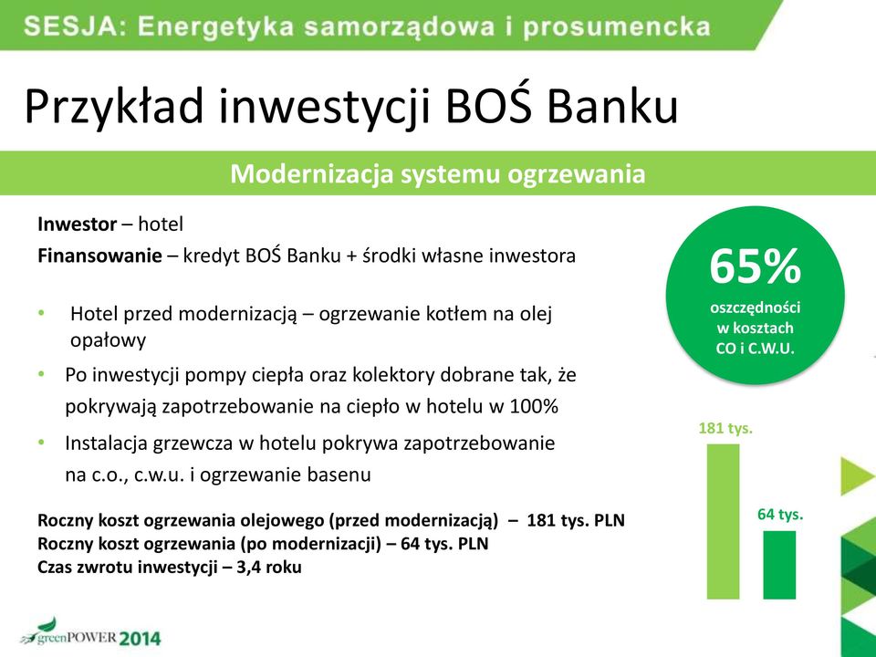 w 100% Instalacja grzewcza w hotelu pokrywa zapotrzebowanie na c.o., c.w.u. i ogrzewanie basenu Roczny koszt ogrzewania olejowego (przed modernizacją) 181 tys.