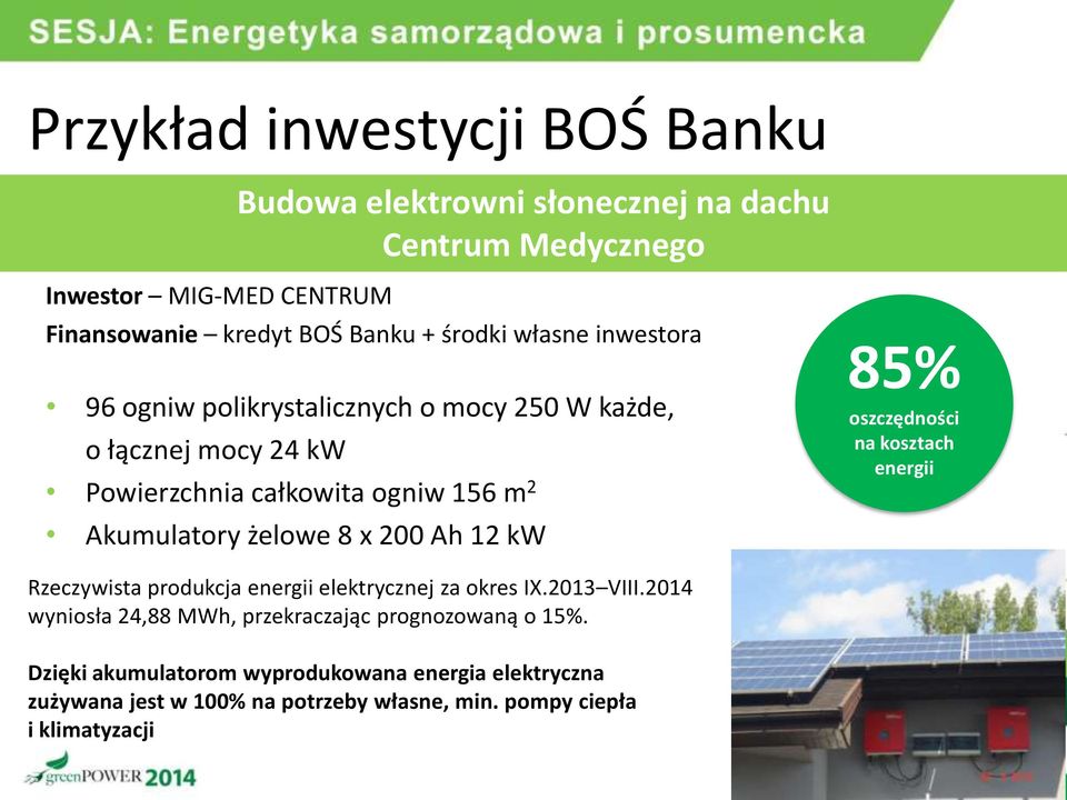 8 x 200 Ah 12 kw 85% oszczędności na kosztach energii Rzeczywista produkcja energii elektrycznej za okres IX.2013 VIII.