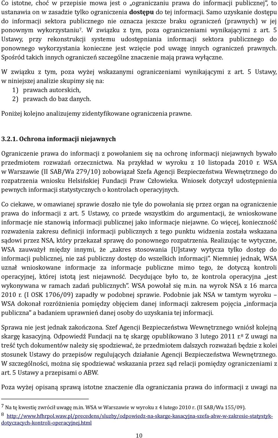 5 Ustawy, przy rekonstrukcji systemu udostępniania informacji sektora publicznego do ponownego wykorzystania konieczne jest wzięcie pod uwagę innych ograniczeń prawnych.