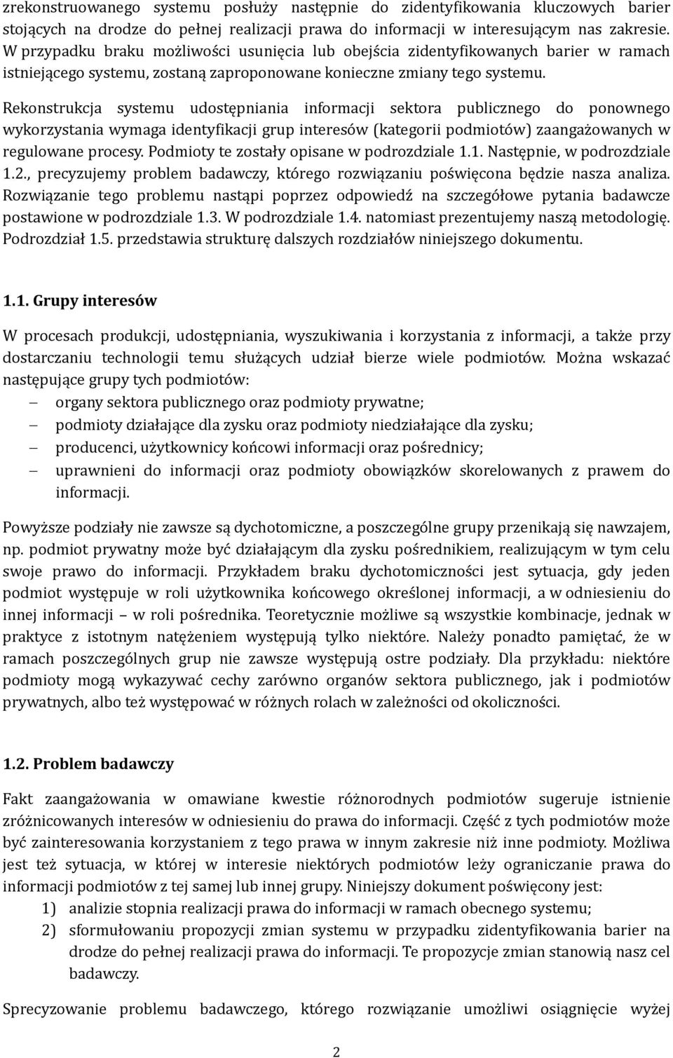 Rekonstrukcja systemu udostępniania informacji sektora publicznego do ponownego wykorzystania wymaga identyfikacji grup interesów (kategorii podmiotów) zaangażowanych w regulowane procesy.