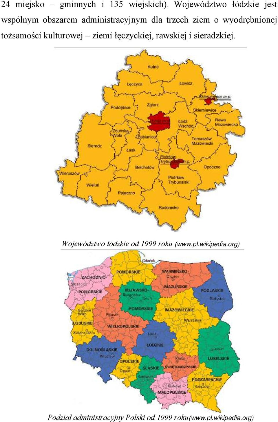 wyodrębnionej tożsamości kulturowej ziemi łęczyckiej, rawskiej i sieradzkiej.