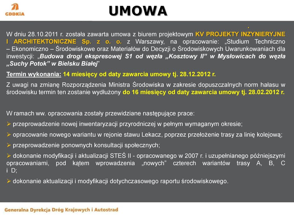 w Mysłowicach do węzła Suchy Potok w Bielsku Białej Termin wykonania: 14 miesięcy od daty zawarcia umowy tj. 28.12.2012 r.
