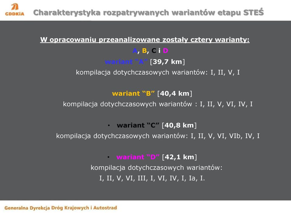 dotychczasowych wariantów : I, II, V, VI, IV, I wariant C [40,8 km] kompilacja dotychczasowych wariantów: I,