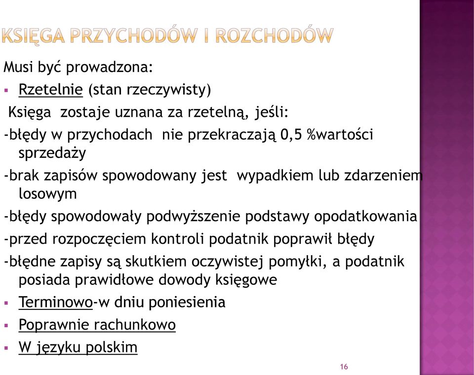 podwyższenie podstawy opodatkowania -przed rozpoczęciem kontroli podatnik poprawił błędy -błędne zapisy są skutkiem