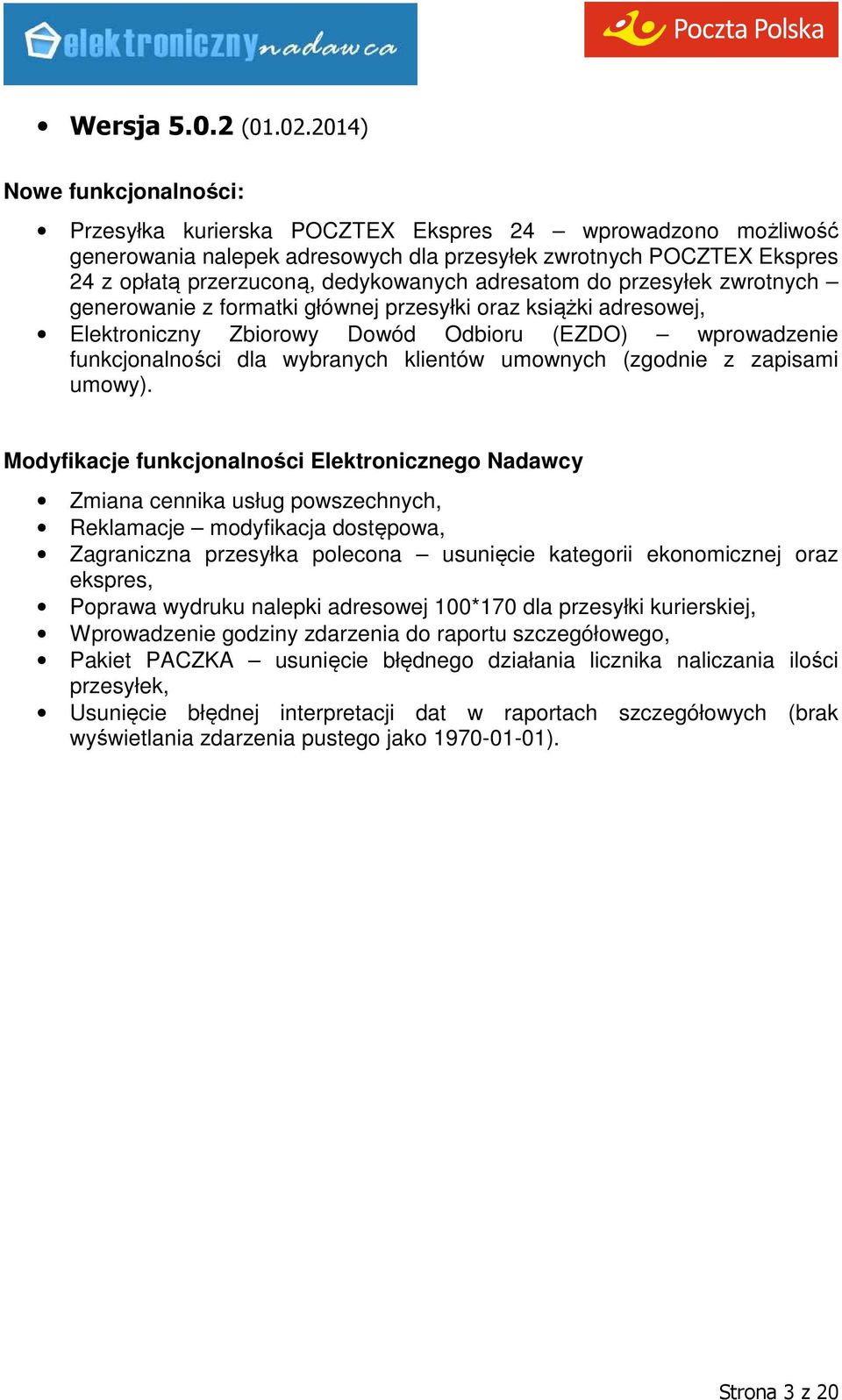 zwrotnych generowanie z formatki głównej przesyłki oraz książki adresowej, Elektroniczny Zbiorowy Dowód Odbioru (EZDO) wprowadzenie funkcjonalności dla wybranych klientów umownych (zgodnie z zapisami