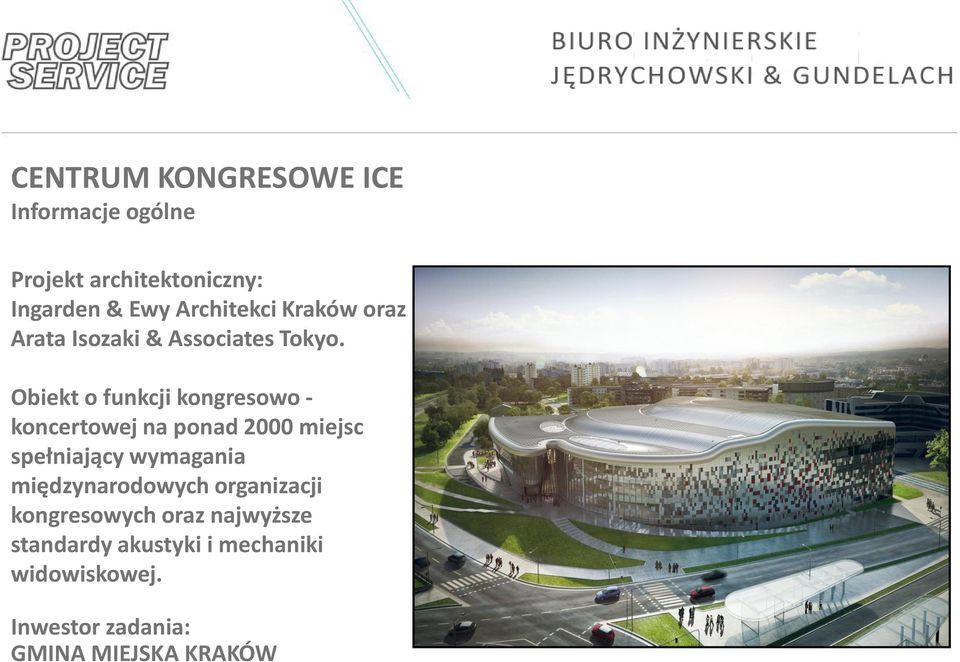 Obiekt o funkcji kongresowo - koncertowej na ponad 2000 miejsc spełniający wymagania