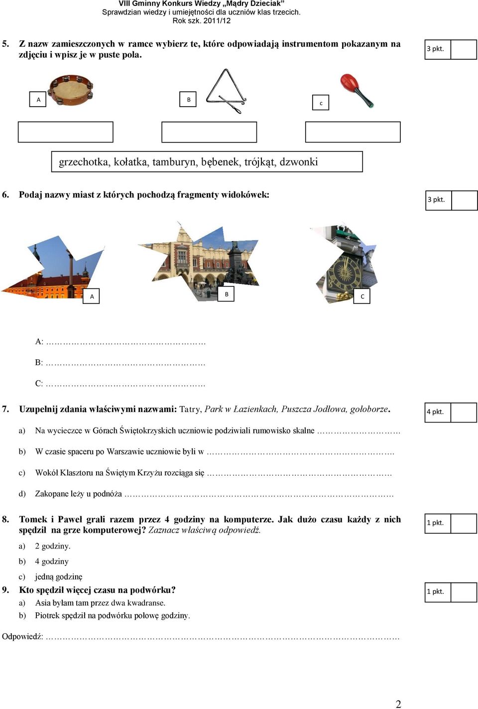 a) Na wycieczce w Górach Świętokrzyskich uczniowie podziwiali rumowisko skalne b) W czasie spaceru po Warszawie uczniowie byli w.