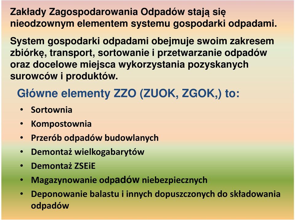 miejsca wykorzystania pozyskanych surowców i produktów.