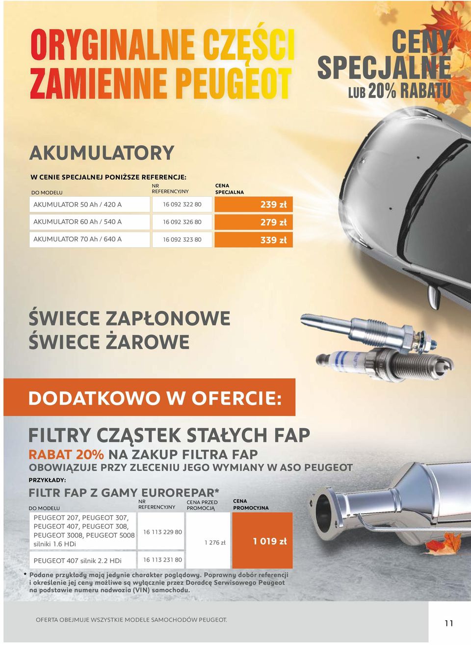 MODELU PEUGEOT 207, PEUGEOT 307, PEUGEOT 407, PEUGEOT 308, PEUGEOT 3008, PEUGEOT 5008 silniki 1.6 HDi 16 113 229 80 PRZED 1 276 zł 1 019 zł PEUGEOT 407 silnik 2.