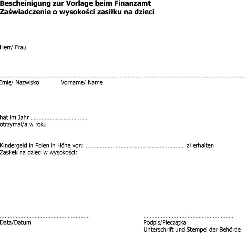 otrzymał/a w roku Kindergeld in Polen in Höhe von: zł erhalten Zasiłek na