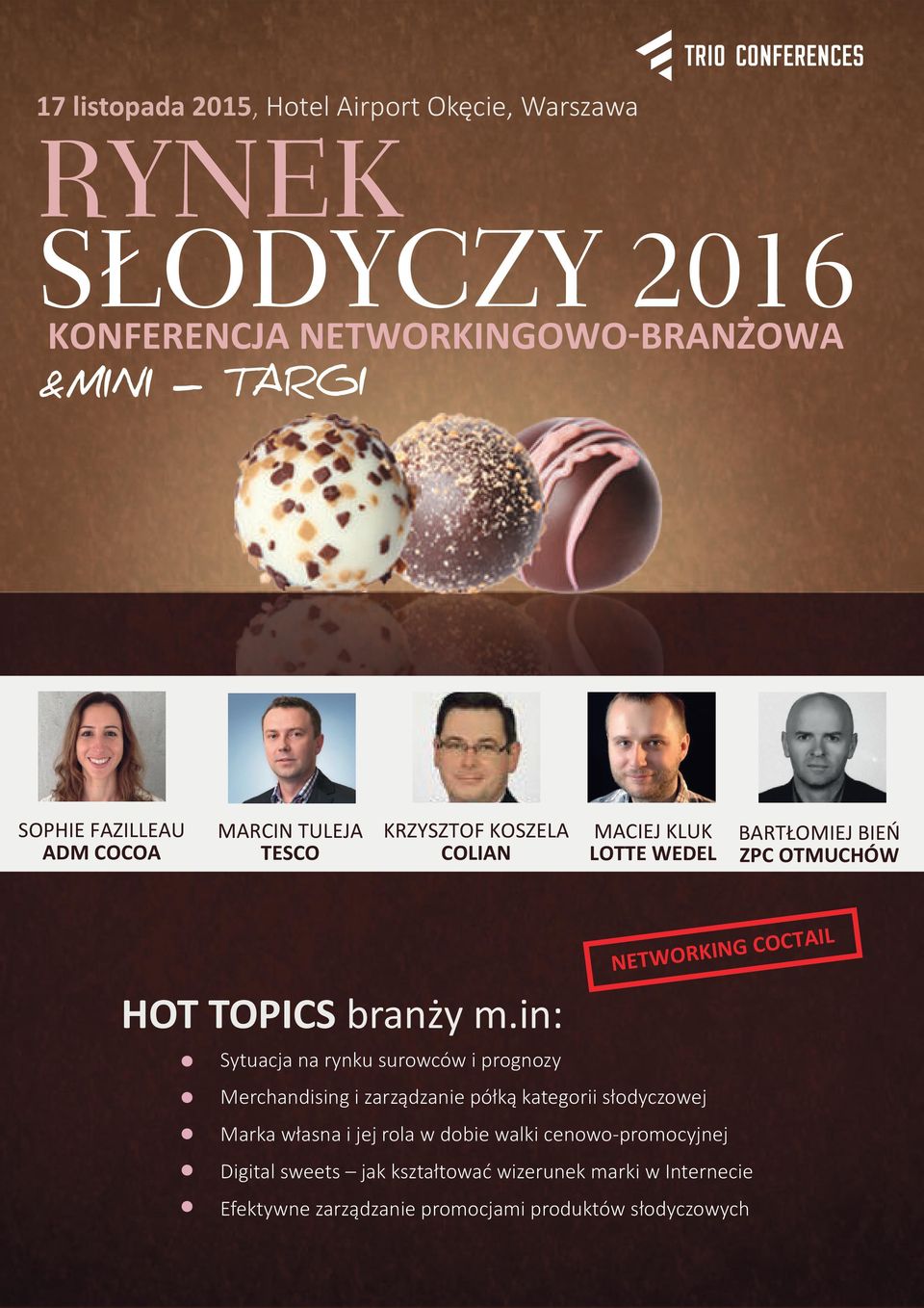 in: NETWORKING COCTAIL Sytuacja na rynku surowców i prognozy Merchandising i zarządzanie półką kategorii słodyczowej Marka własna i jej