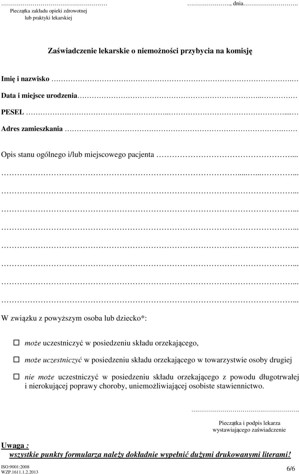 ........... W związku z powyższym osoba lub dziecko*: może uczestniczyć w posiedzeniu składu orzekającego, może uczestniczyć w posiedzeniu składu orzekającego w