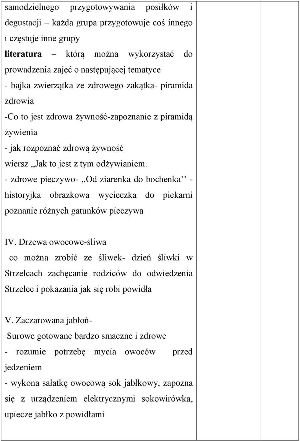 - zdrowe pieczywo-,,od ziarenka do bochenka - historyjka obrazkowa wycieczka do piekarni poznanie różnych gatunków pieczywa IV.