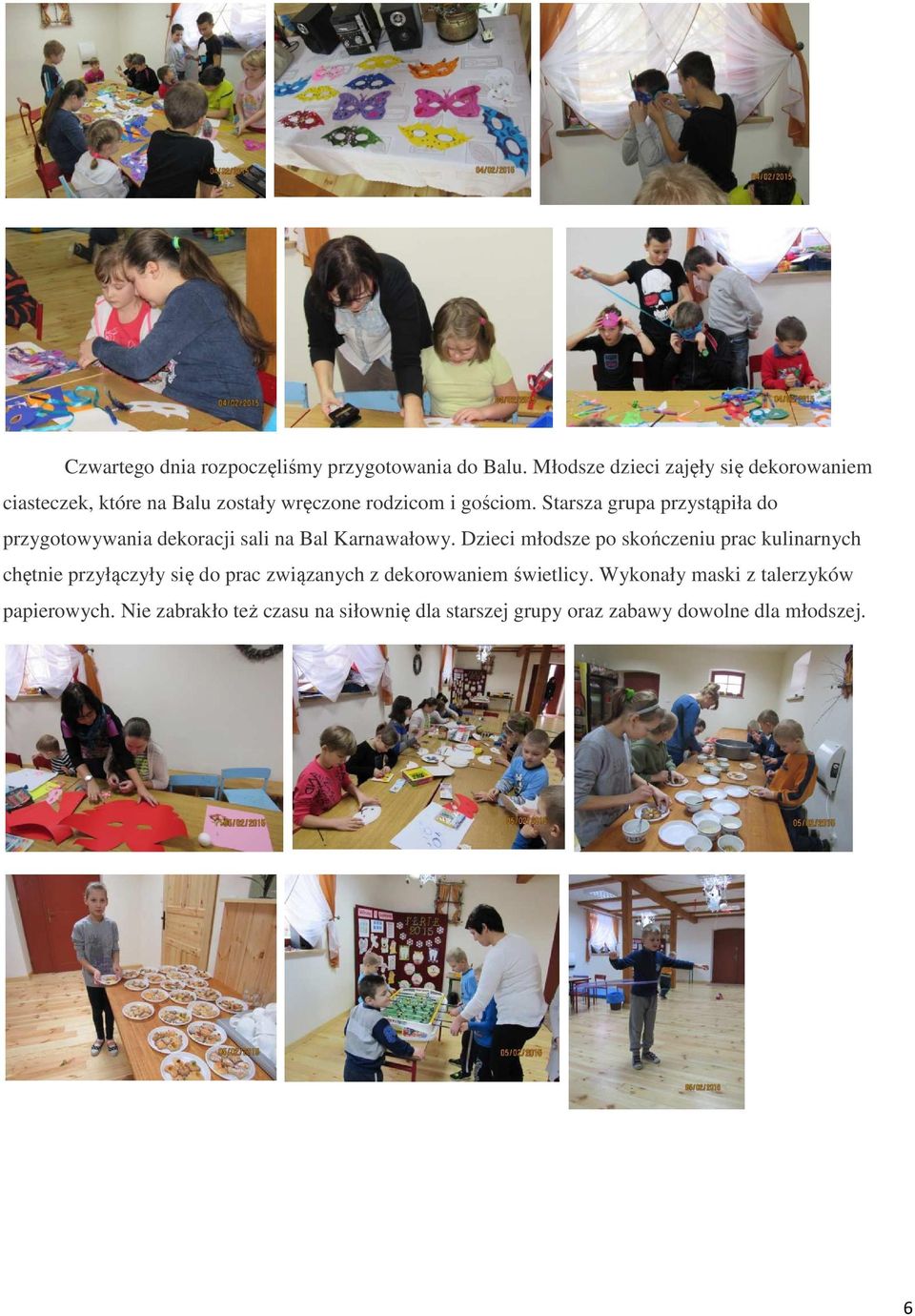 Starsza grupa przystąpiła do przygotowywania dekoracji sali na Bal Karnawałowy.