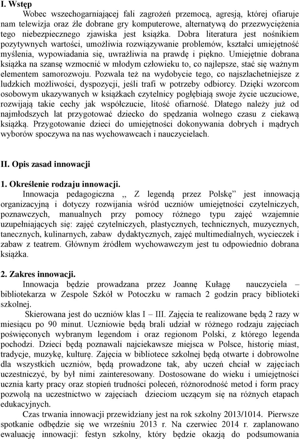 Umiejętnie dobrana książka na szansę wzmocnić w młodym człowieku to, co najlepsze, stać się ważnym elementem samorozwoju.