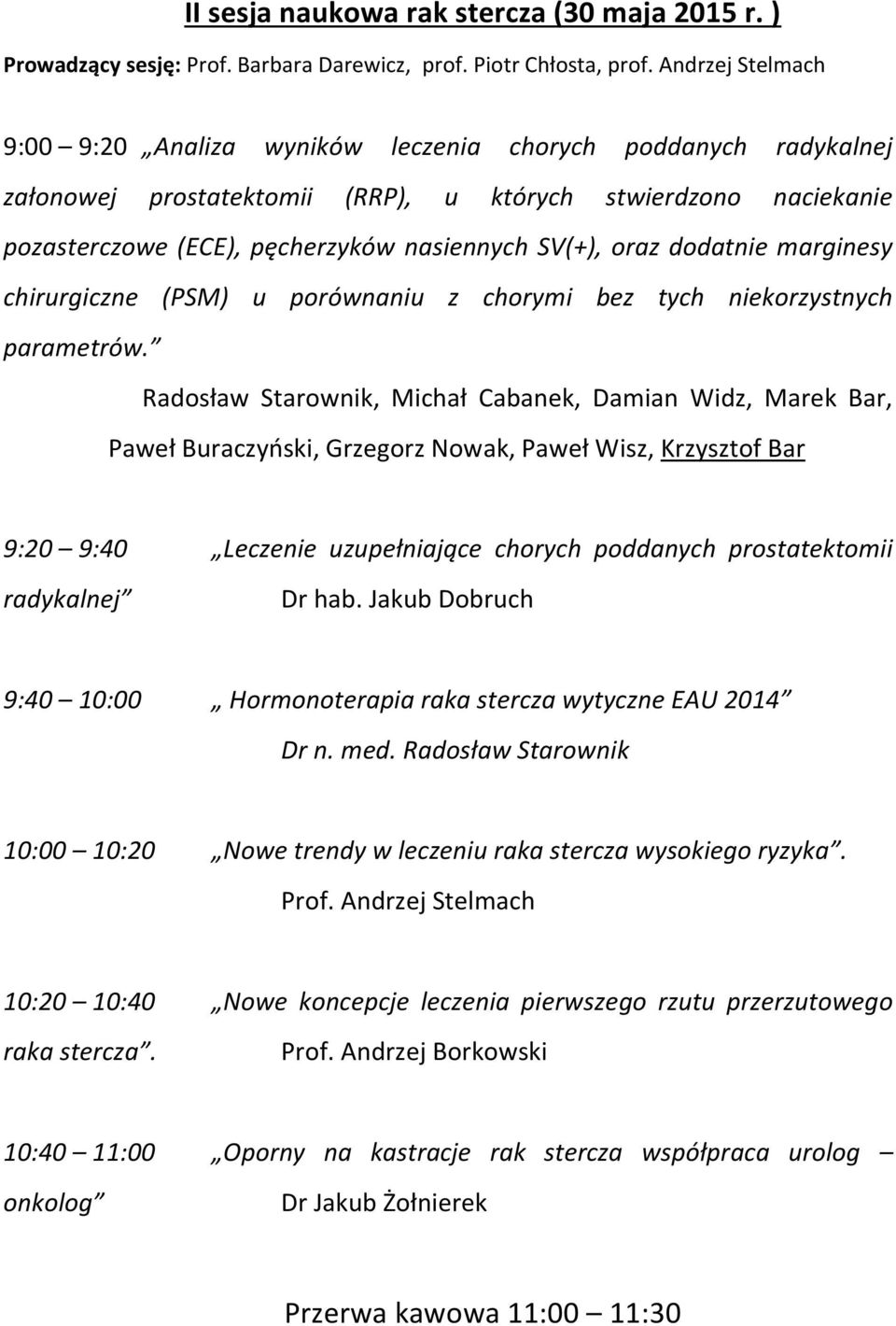 oraz dodatnie marginesy chirurgiczne (PSM) u porównaniu z chorymi bez tych niekorzystnych parametrów.