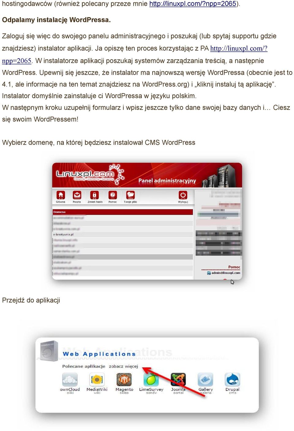 W instalatorze aplikacji poszukaj systemów zarządzania treścią, a następnie WordPress. Upewnij się jeszcze, że instalator ma najnowszą wersję WordPressa (obecnie jest to 4.