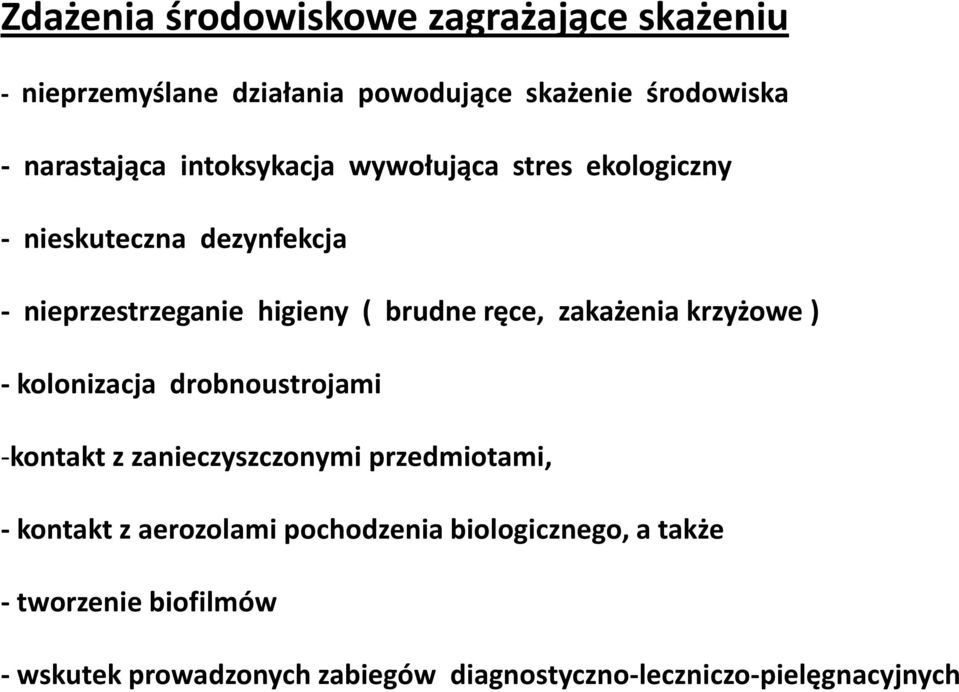 zakażenia krzyżowe ) - kolonizacja drobnoustrojami -kontakt z zanieczyszczonymi przedmiotami, - kontakt z aerozolami