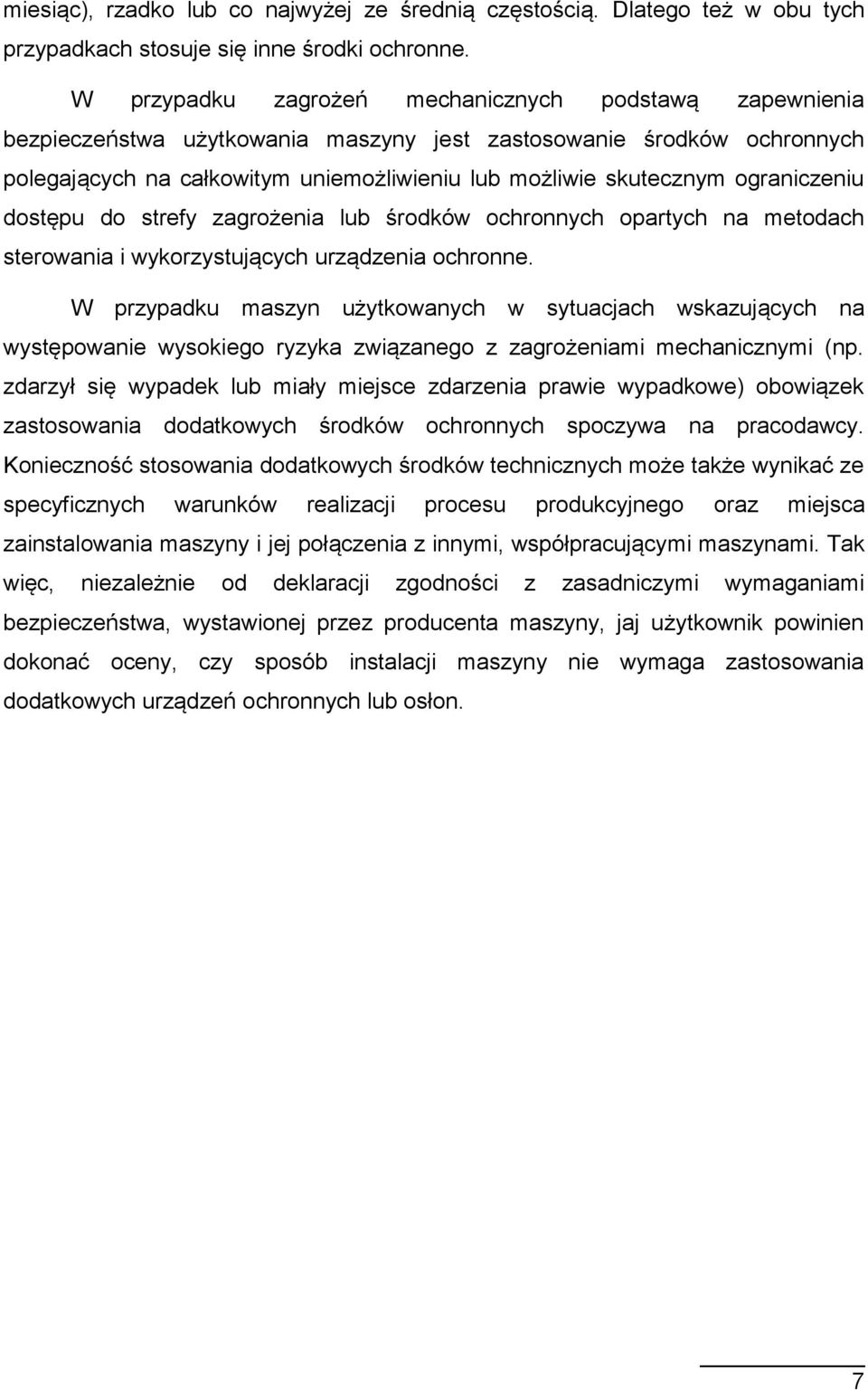 ograniczeniu dostępu do strefy zagrożenia lub środków ochronnych opartych na metodach sterowania i wykorzystujących urządzenia ochronne.