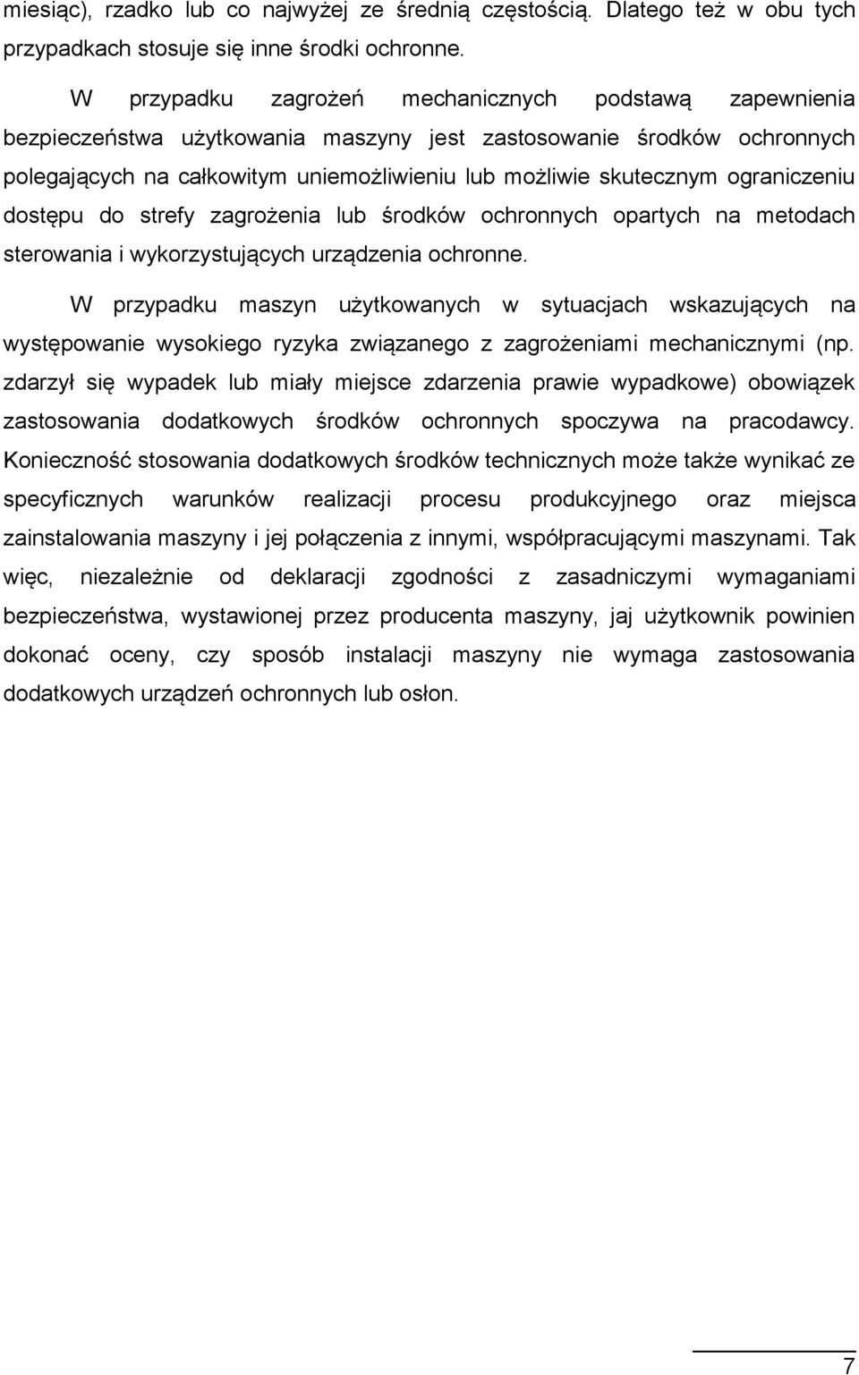 ograniczeniu dostępu do strefy zagrożenia lub środków ochronnych opartych na metodach sterowania i wykorzystujących urządzenia ochronne.