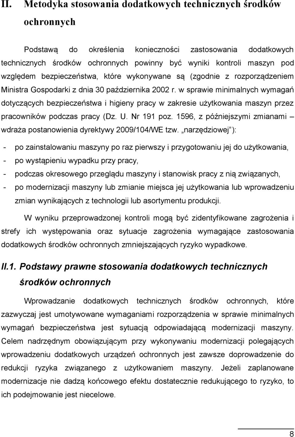 w sprawie minimalnych wymagań dotyczących bezpieczeństwa i higieny pracy w zakresie użytkowania maszyn przez pracowników podczas pracy (Dz. U. Nr 191 poz.