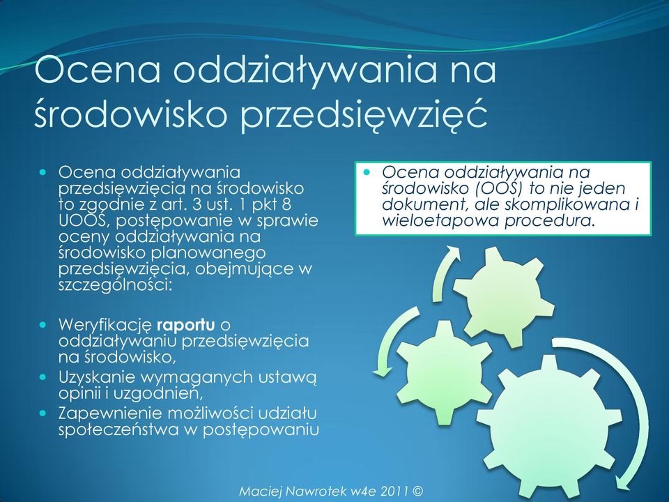 Ocena oddziaływania na środowisko (OOŚ) to nie jeden dokument, ale skomplikowana i wieloetapowa procedura.